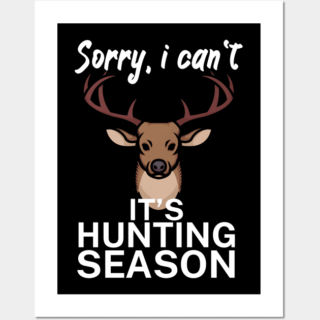 Sorry I can’t It’s hunting season Wall Art by maxcode